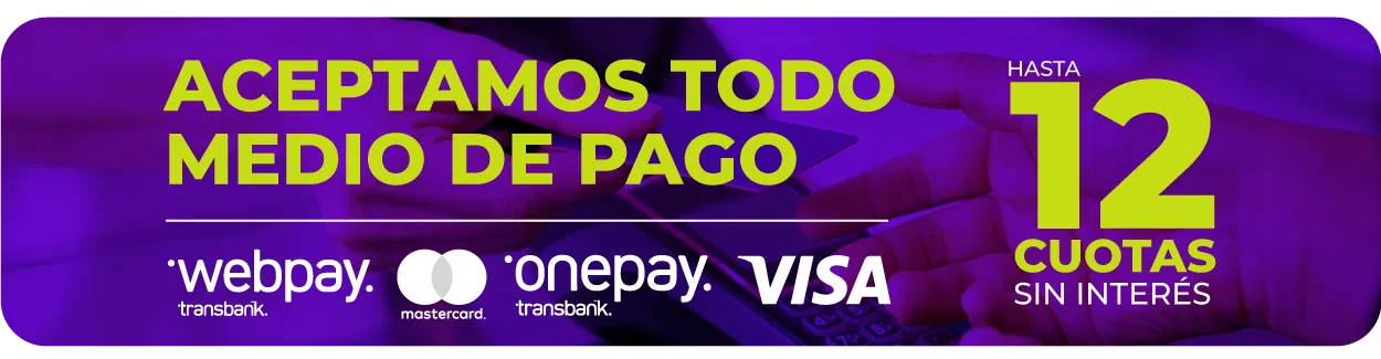 Aceptamos todo medio de pago: Webpay, Mastercard, Onepay, Visa. Hasta 12 cuotas sin interés.
